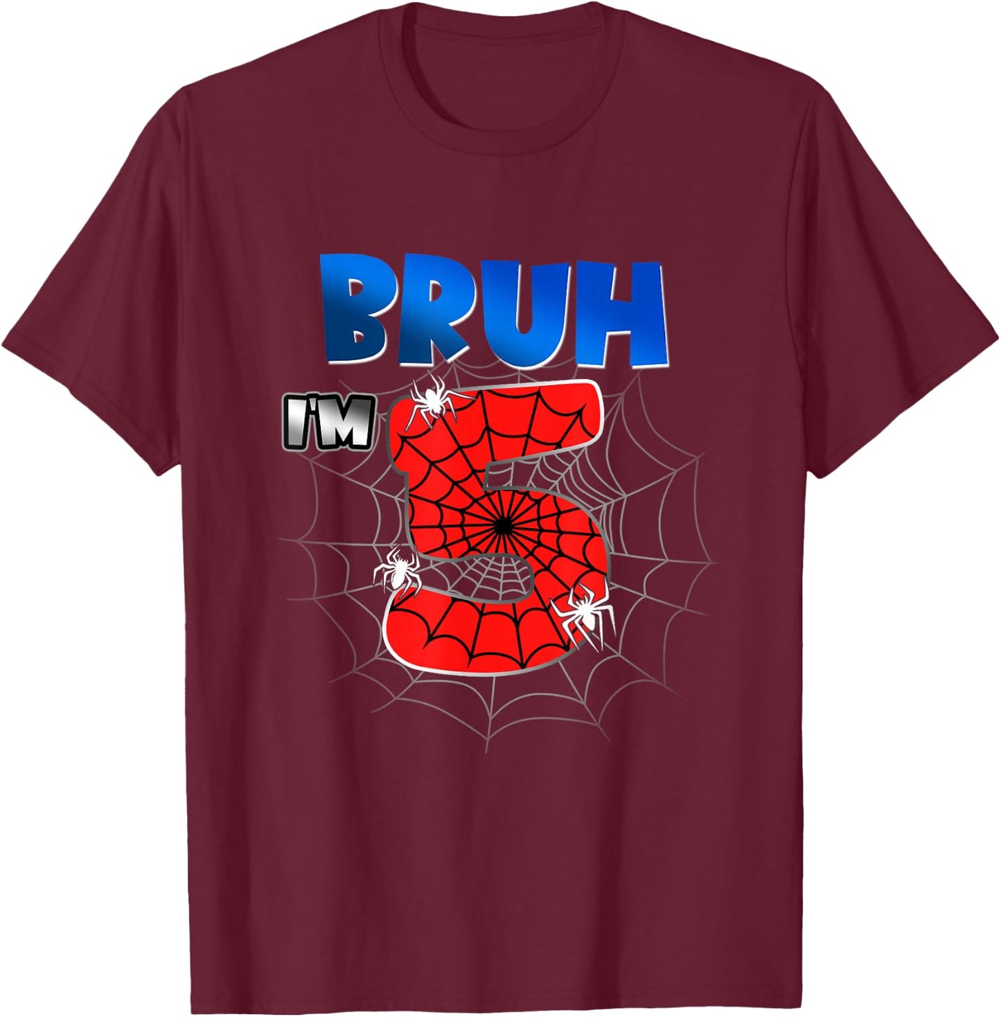 Bruh It's My 5th Birthday Spider Theme I'm 5 Year Old Bday T-Shirt - T-Shirt | Maroon