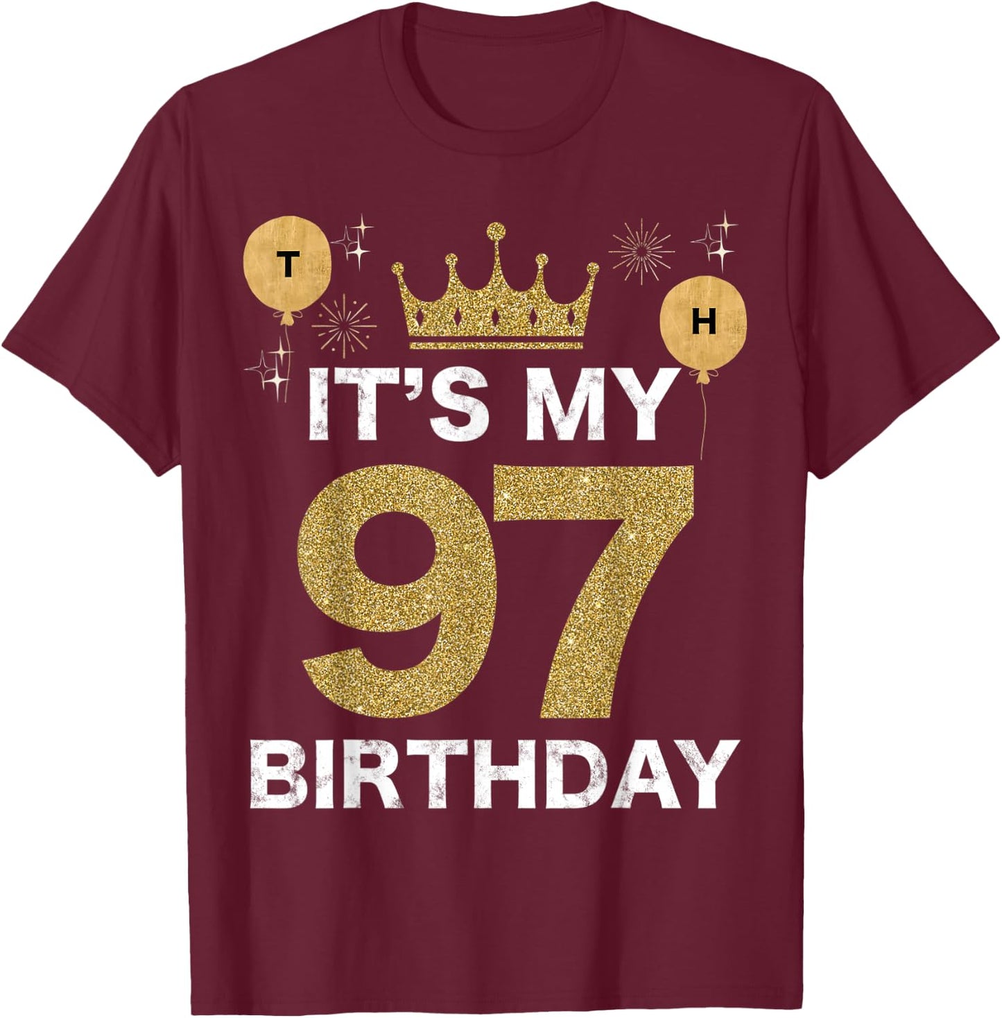 It's My Birthday 97th King BDay Party Crown Man And Woman T-Shirt - T-Shirt | Maroon