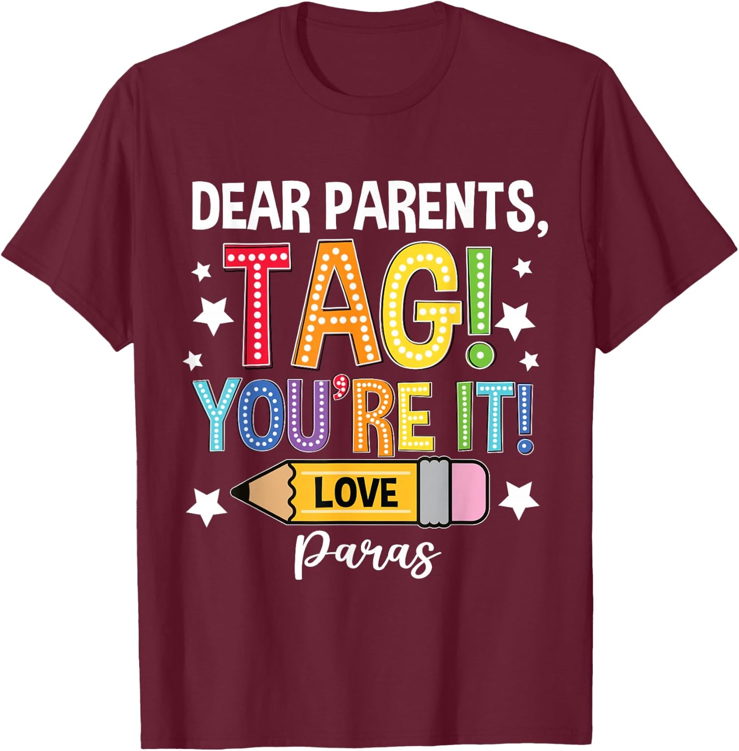 Dear Parents Tag You're It Loves Paras Last Day T-Shirt - T-Shirt | Maroon