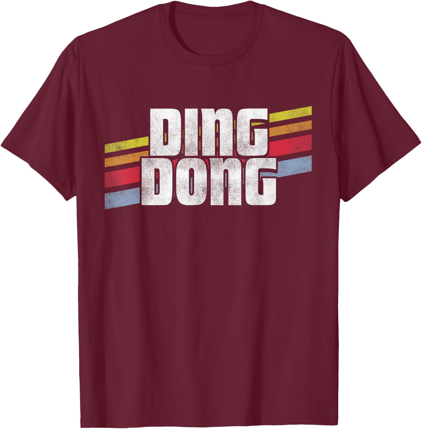 Ding Dong Funny Sayings Sarcastic Humor Joke Novelty Gift T-Shirt - T-Shirt | Maroon
