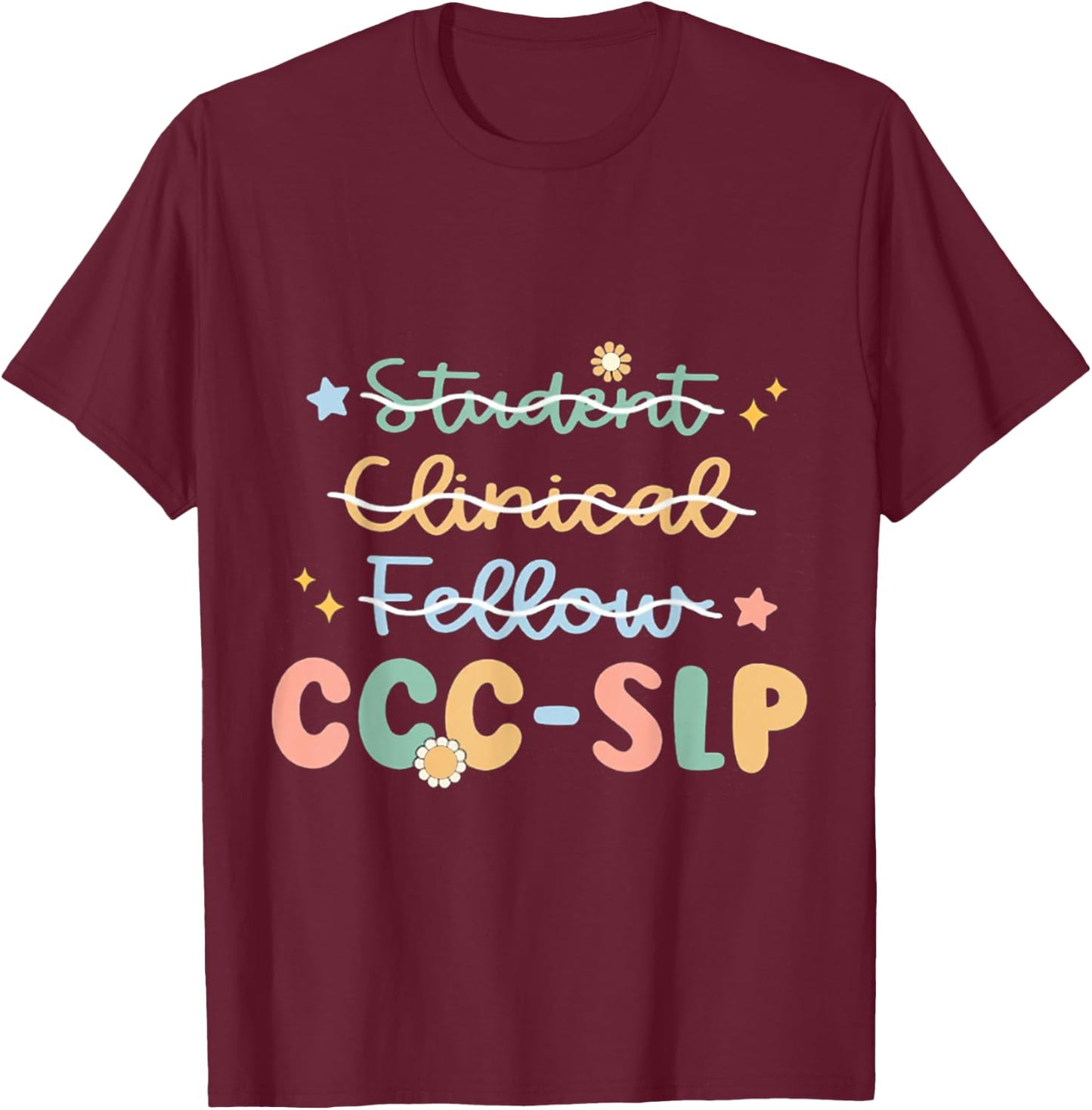 SLP , Ccc Slp , Speech Pathologist Graduation , New Slp , Sp T-Shirt - T-Shirt | Maroon