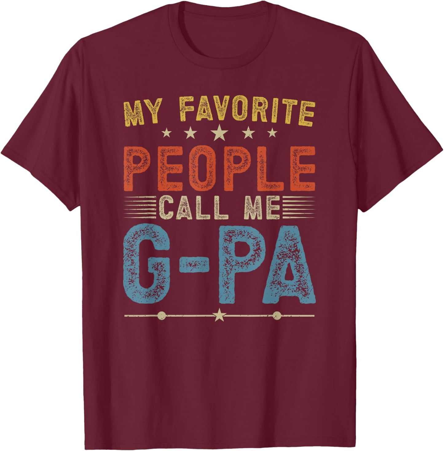 My Favorite People Call Me G-Pa Grandpa G-Pa Grandfather T-Shirt - T-Shirt | Maroon