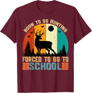 Born To Go Hunting Forced School women men kids T-Shirt - T-Shirt | Maroon