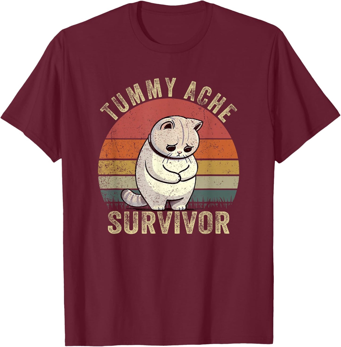 Funny Cat Stomach Ache My Tummy Hurts Tummy Ache Survivor T-Shirt - T-Shirt | Maroon