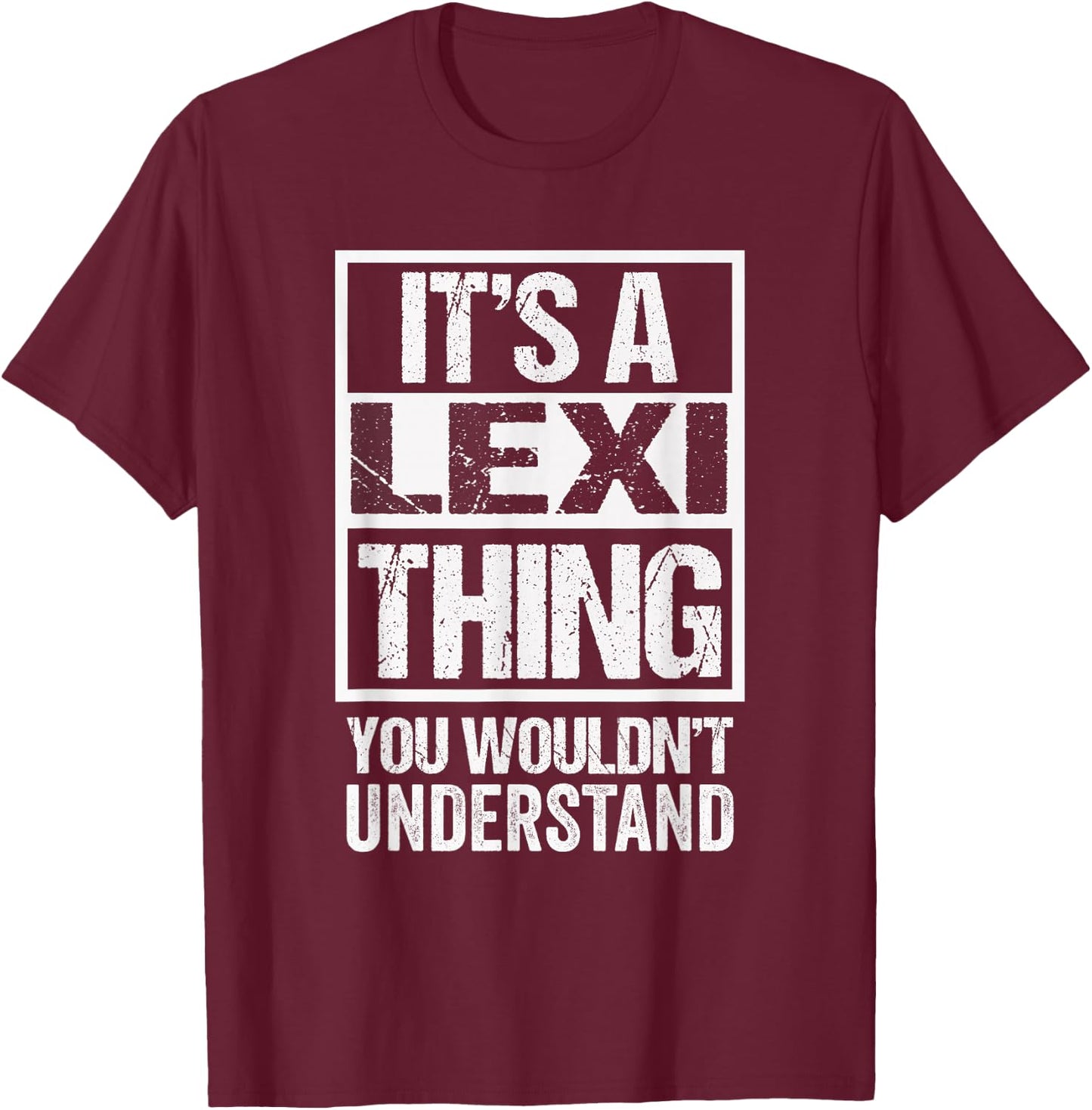 Funny Forename Lexi Given Name Gift Ideas Adult - It's A Lexi Thing - You Wouldn't Understand - Black - Small - Short Sleeve - - Modern - Distressed Design T-Shirt - T-Shirt | Maroon
