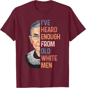 RBG I've Heard Enough From Old White Men Funny Women Gifts T-Shirt - T-Shirt | Maroon