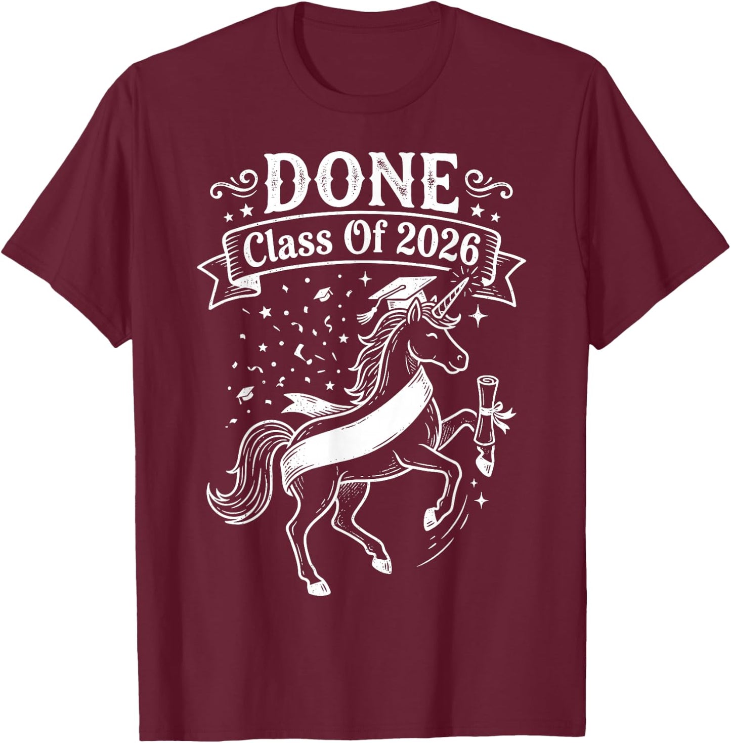 Done Class of 2026 Graduate Unicorn Graduation Women Girls T-Shirt - T-Shirt | Maroon