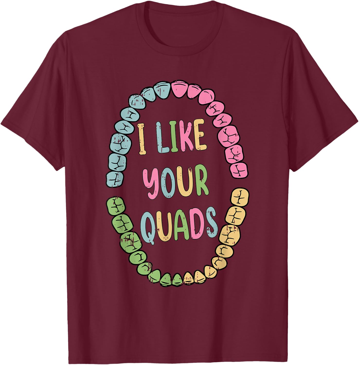 I Like Your Quads Dental Easter Funny Spring Dentist T-Shirt - T-Shirt | Maroon