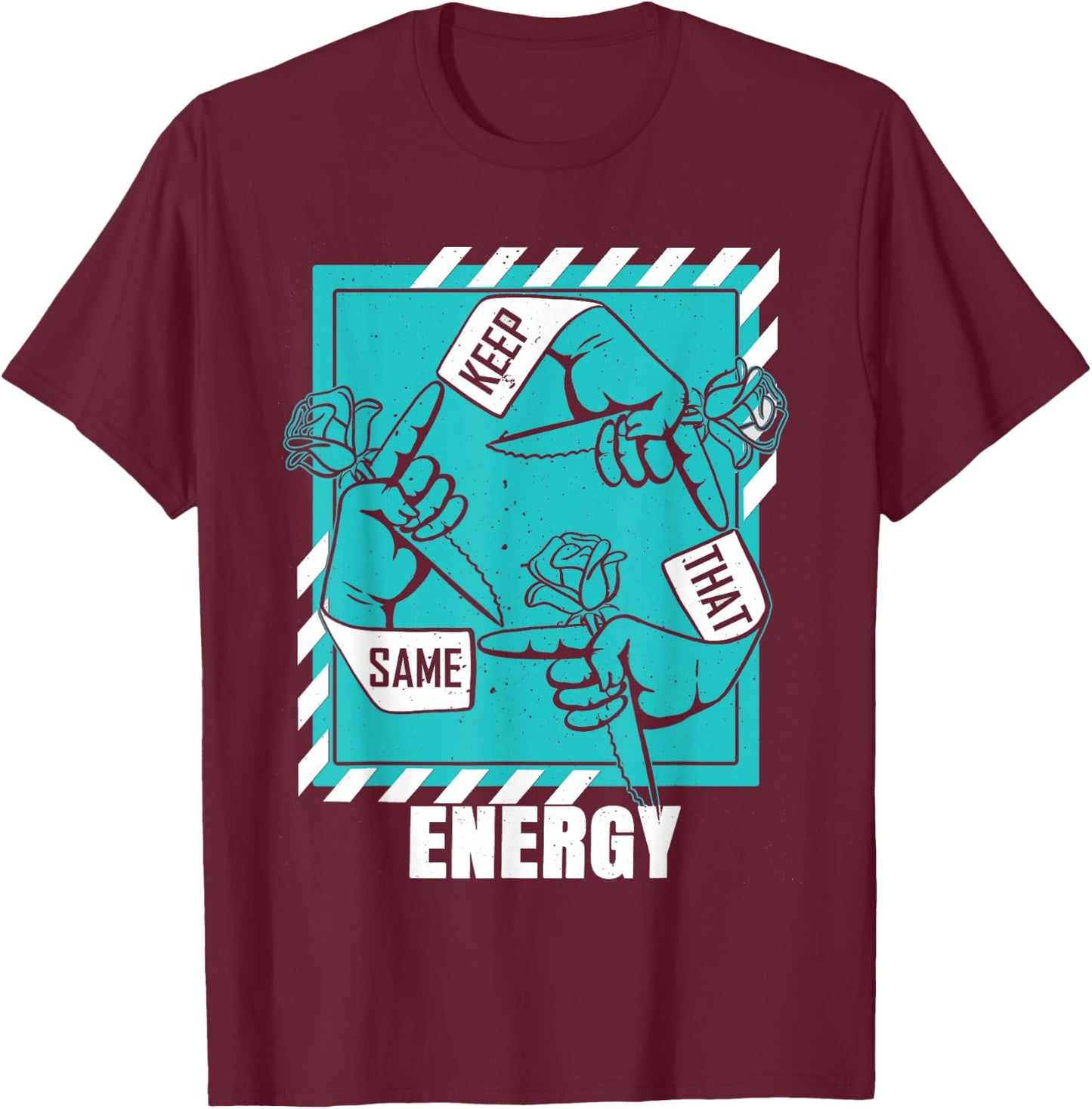Light Teal Aqua Keep That Same Energy Teal Aqua Graphic T-Shirt - T-Shirt | Maroon