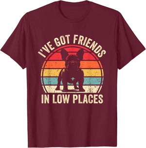 I've Got Friends In Low Places French Bulldog Dog T-Shirt - T-Shirt | Maroon