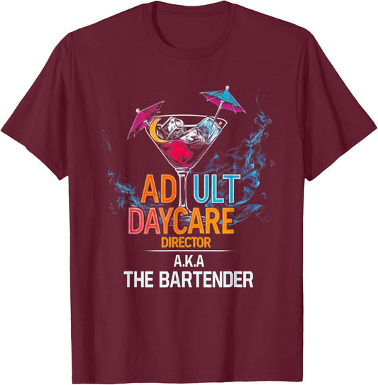 Adult Daycare Director Aka The Bartender T-Shirt - T-Shirt | Maroon