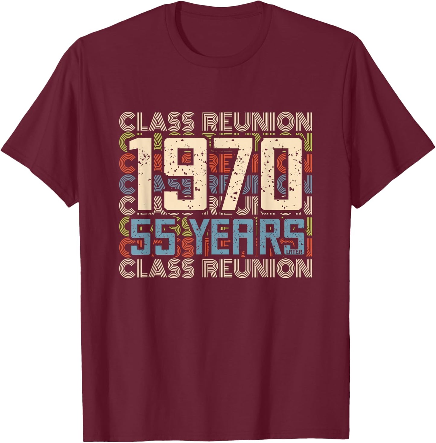 Class 1970 High School Alumni 55 Yrs Later College Reunion T-Shirt - T-Shirt | Maroon
