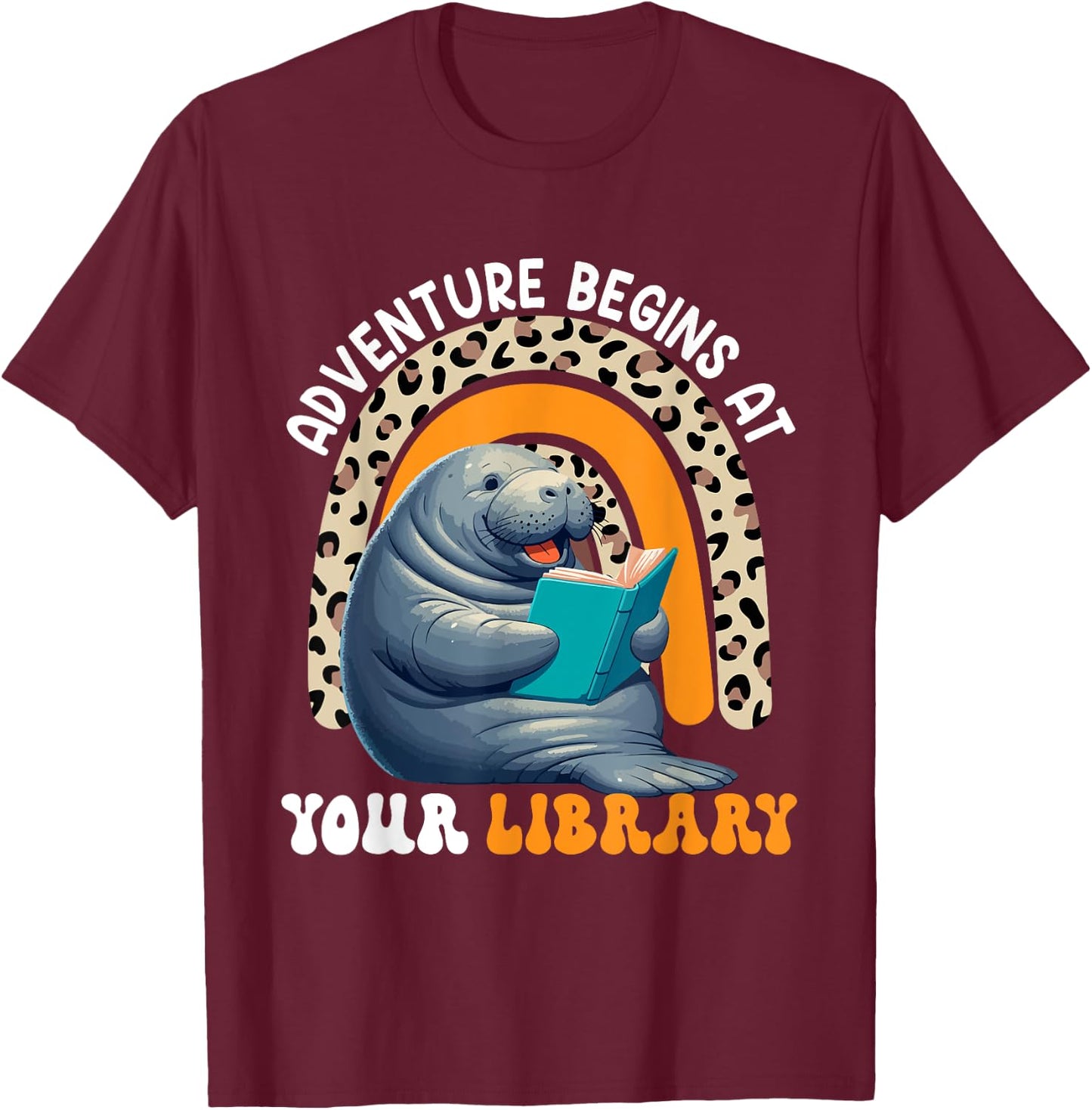 Adventure Funny Begins At Library Cute Manatee Reading Books T-Shirt - T-Shirt | Maroon