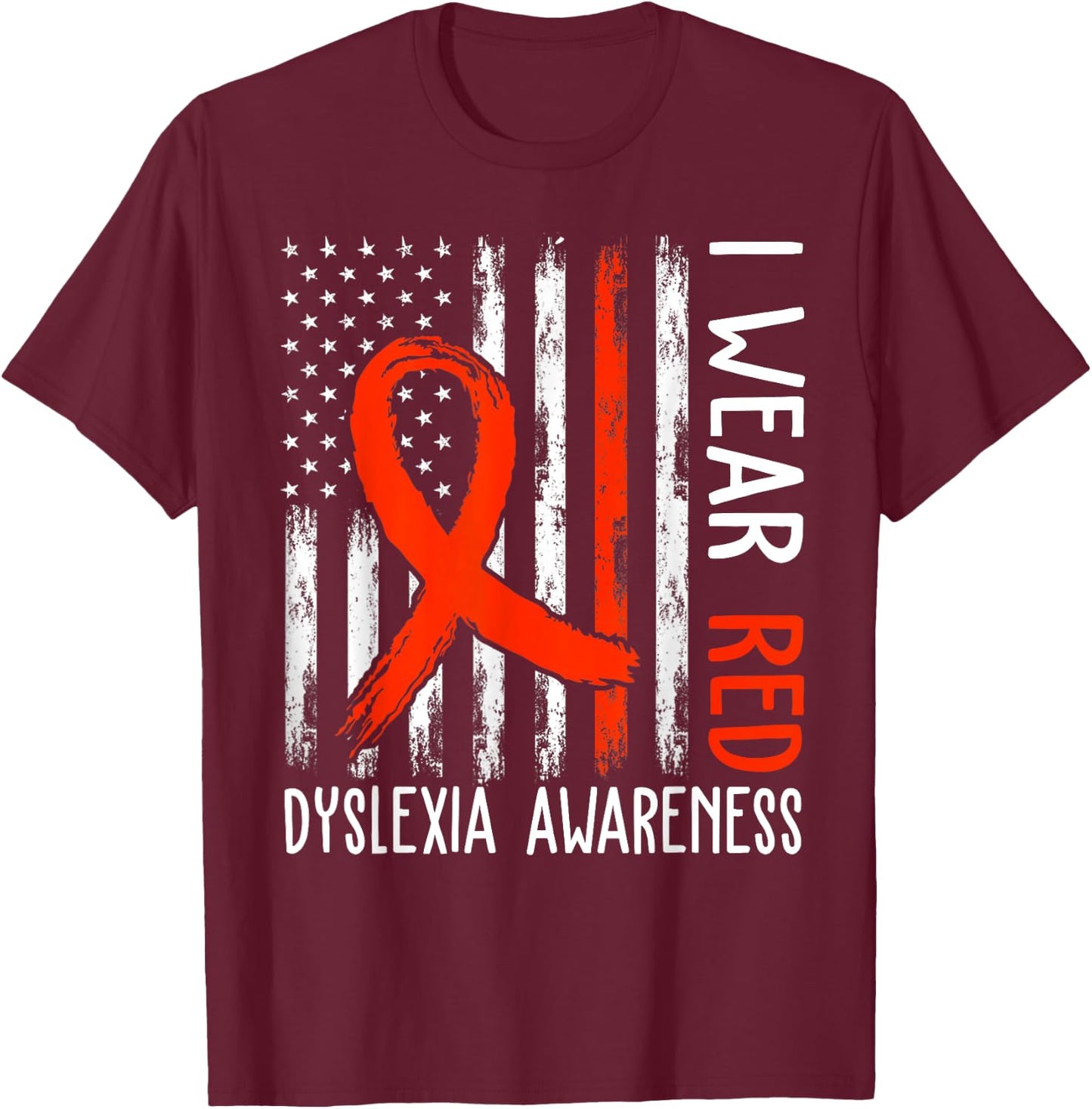 I Wear Red Dyslexia Awareness Month Dyslexia Flag T-Shirt - T-Shirt | Maroon