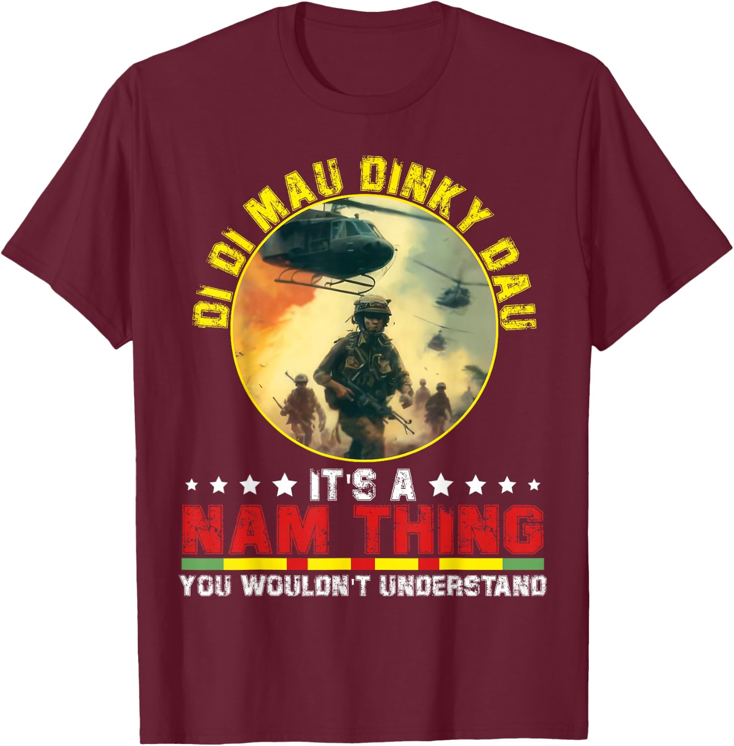 Vietnam Veteran Di Di Mau Dinky Dau funny saying T-Shirt - T-Shirt | Maroon