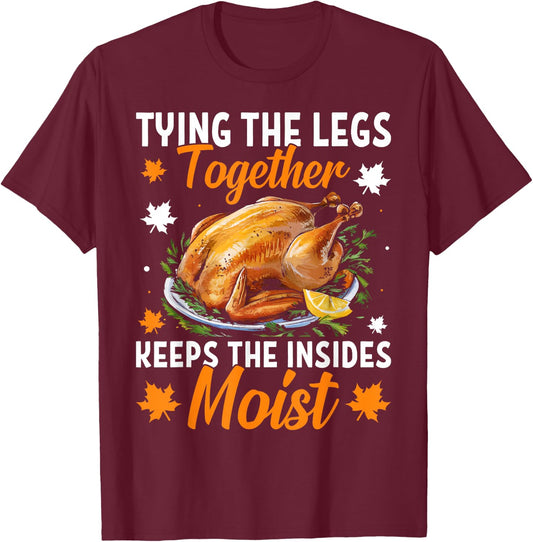 Tying The Legs Together Funny Thanksgiving Turkey Joke T-Shirt - T-Shirt | Maroon