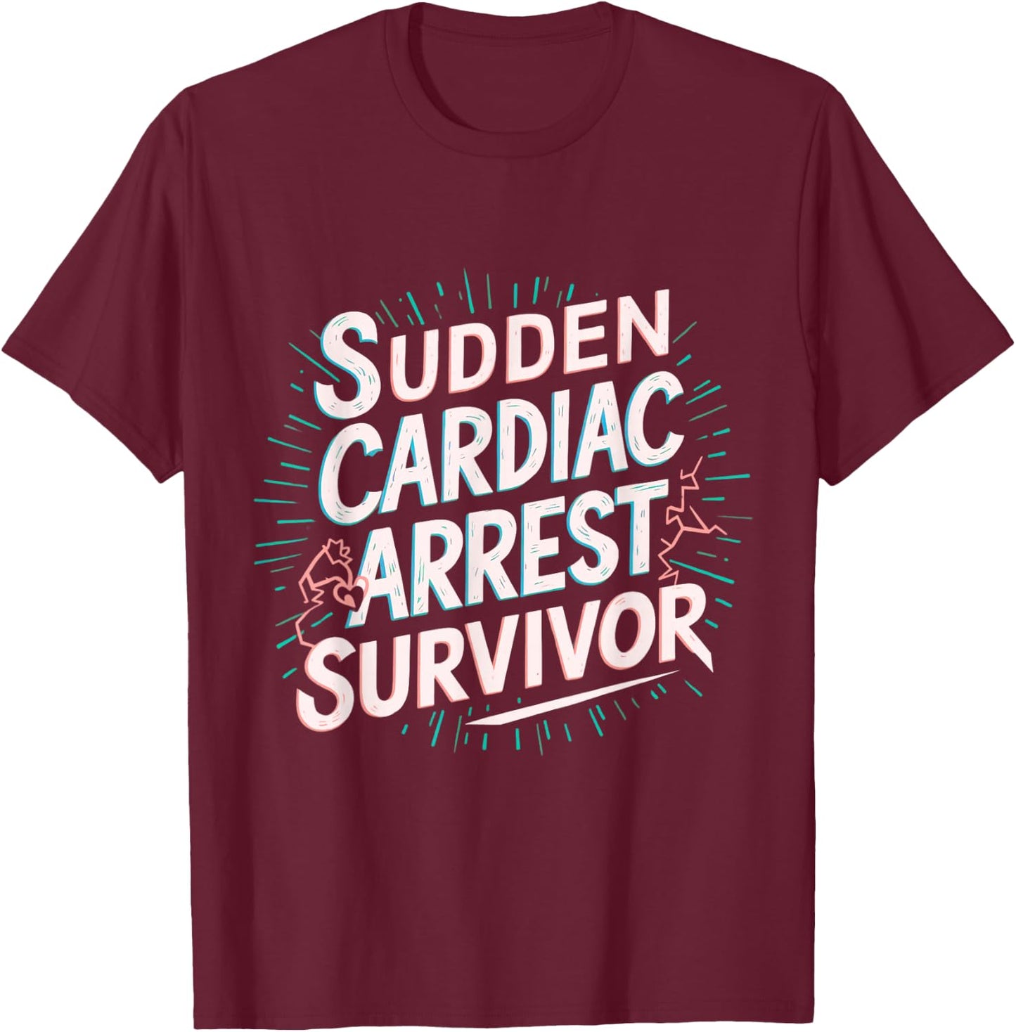 Funny Sudden Cardiac Arrest Survivor Heart Warrior Triumph T-Shirt - T-Shirt | Maroon
