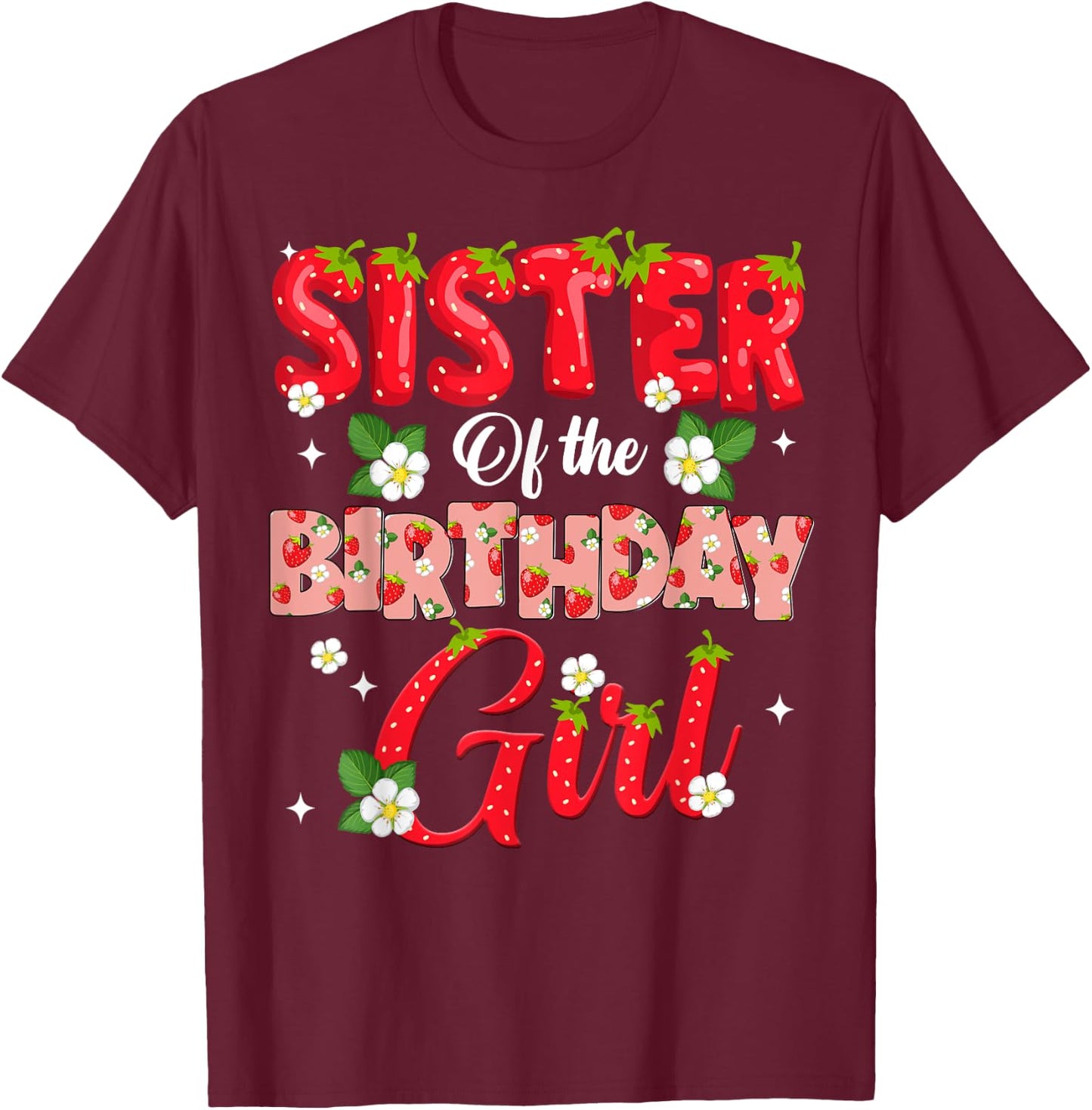 Sister Of The Birthday Girl Strawberry Berry Sweet One Two T-Shirt - T-Shirt | Maroon