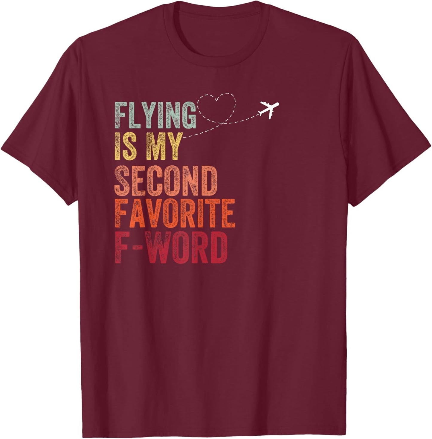 Flying Is My Second Favorite F Word Vintage Funny Pilot T-Shirt - T-Shirt | Maroon