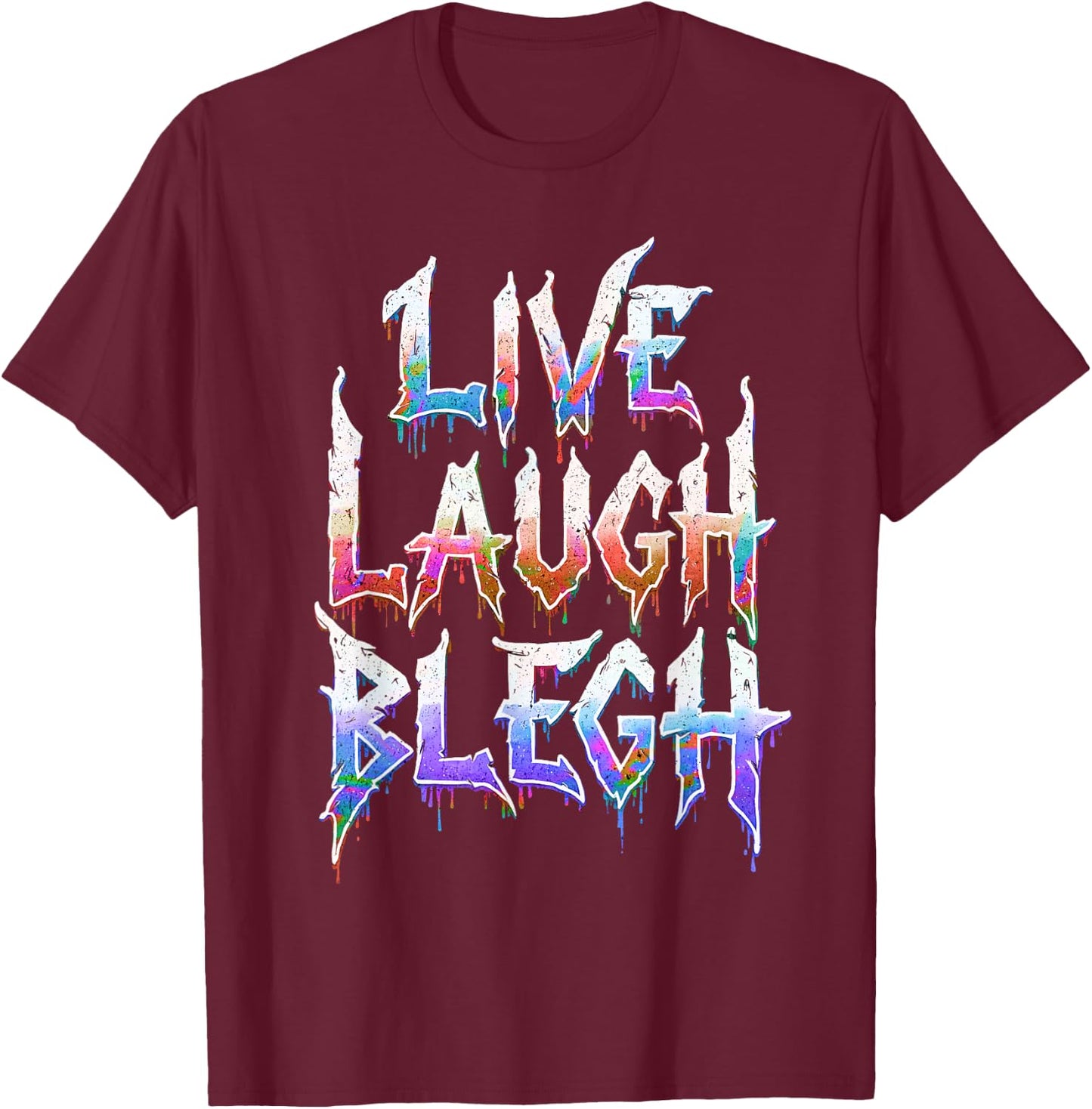 Cute Deathcore Design - Live Laugh Blegh T-Shirt - T-Shirt | Maroon