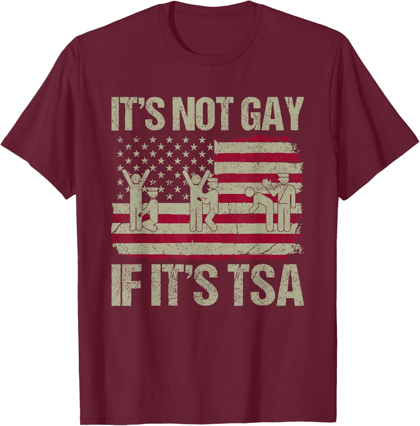 Distressed It is Not Gay If It's TSA Funny Security T-Shirt - T-Shirt | Maroon