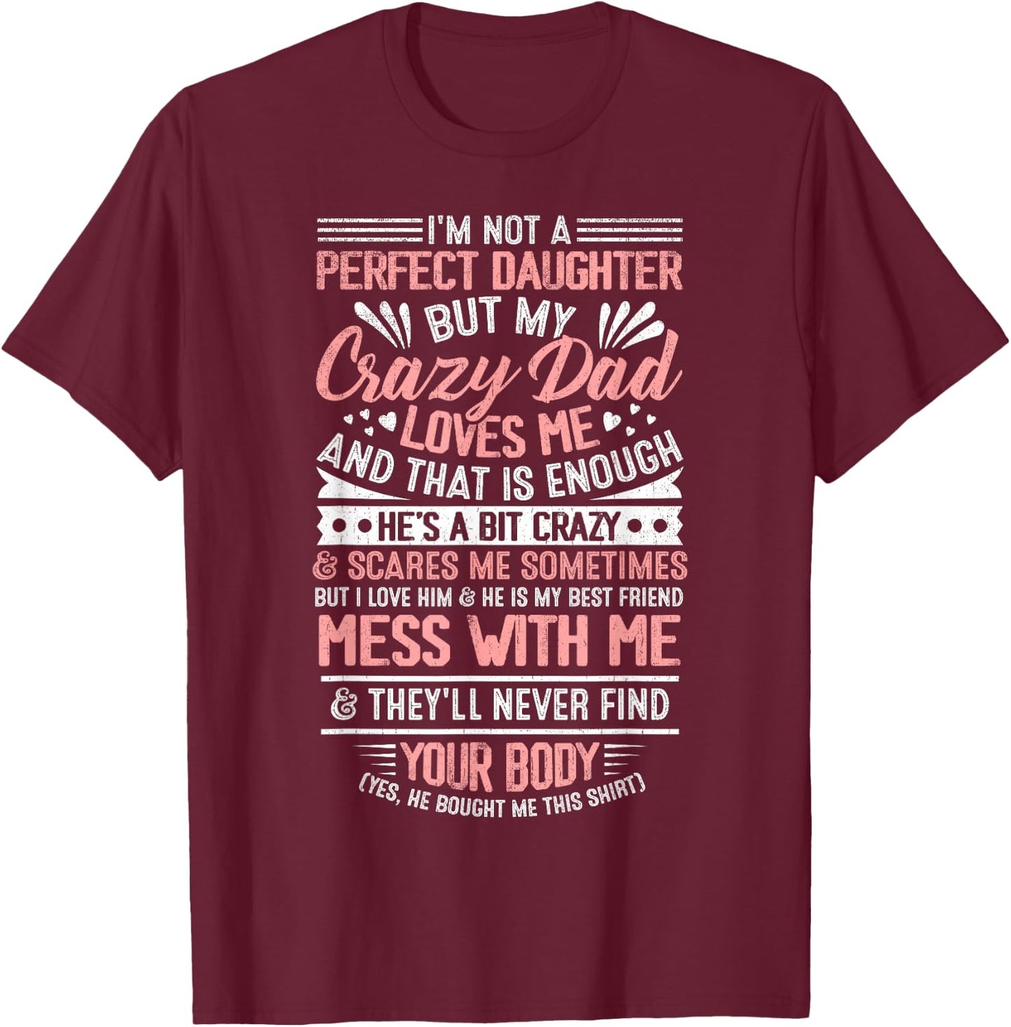 I'm Not A Perfect Daughter But My Crazy Dad Loves Me T-Shirt - T-Shirt | Maroon