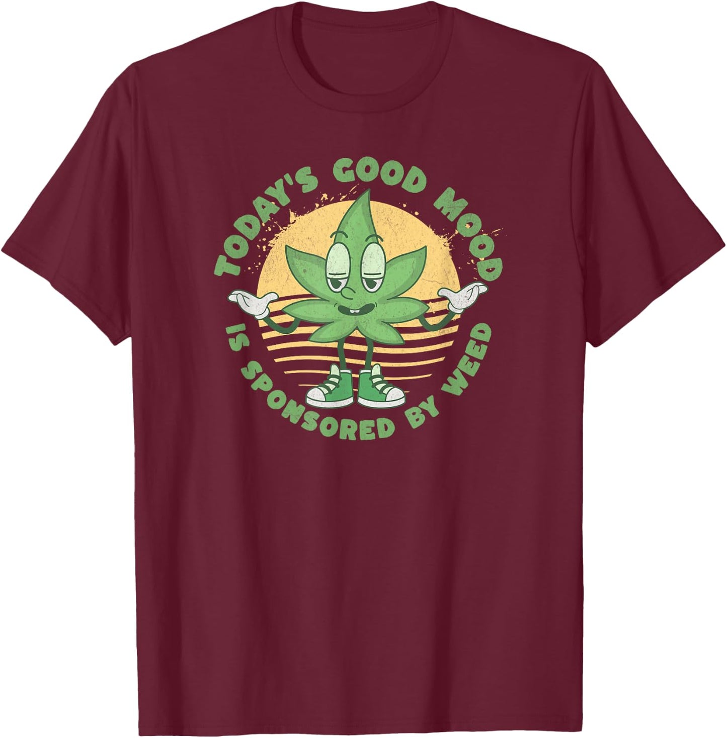 Funny Today's Good Mood Is Sponsored By Weed 420 Cannabis T-Shirt - T-Shirt | Maroon