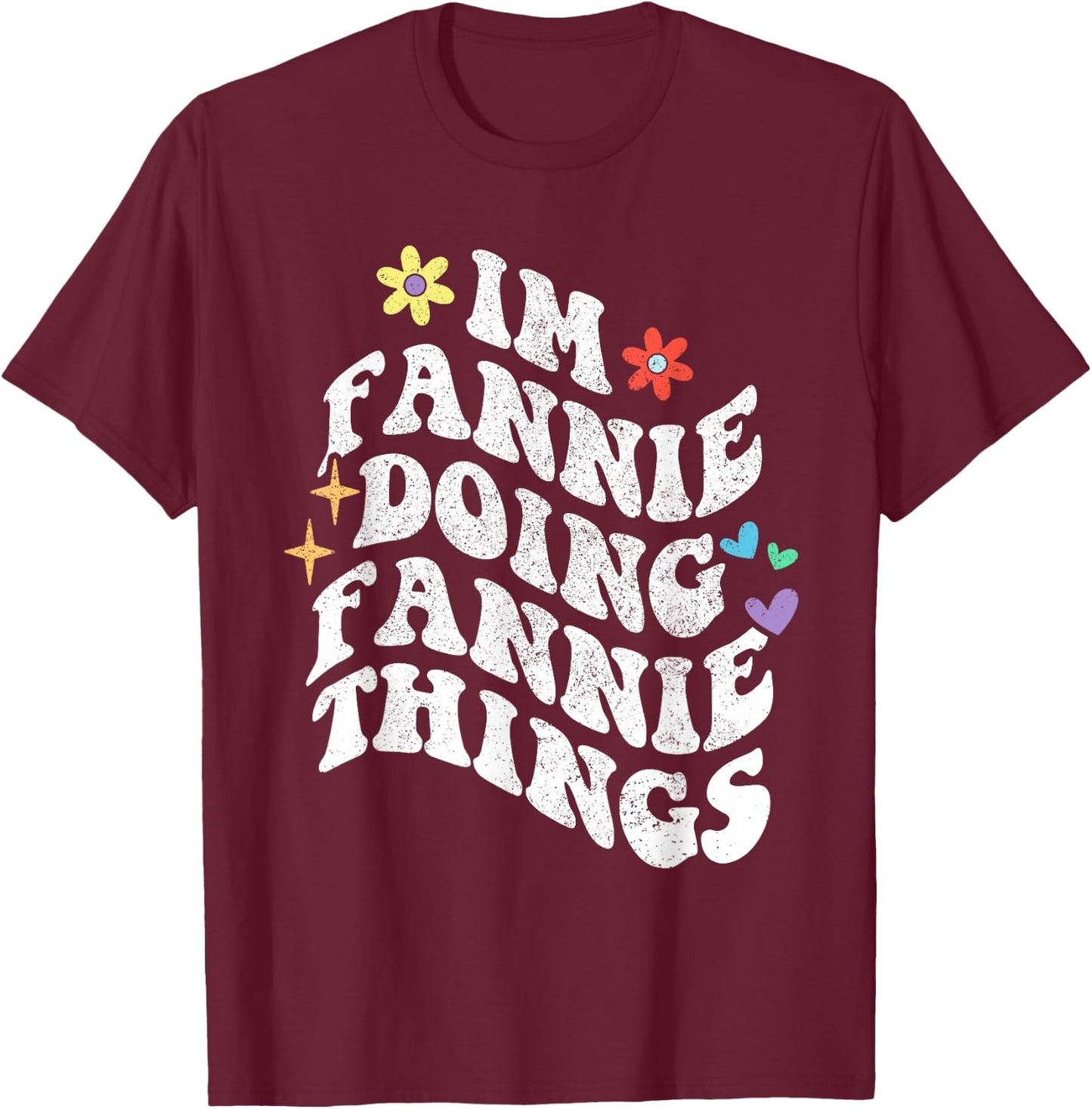 Retro Groovy Im Fannie Doing Fannie Things Funny Mother's T-Shirt - T-Shirt | Maroon