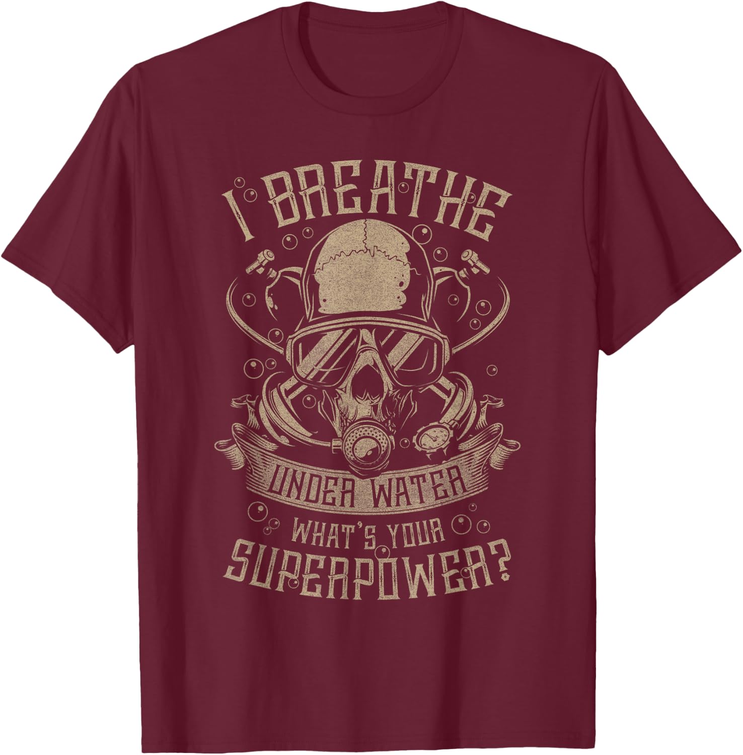 Scuba Diving - I Breathe Under Water T-Shirt - T-Shirt | Maroon