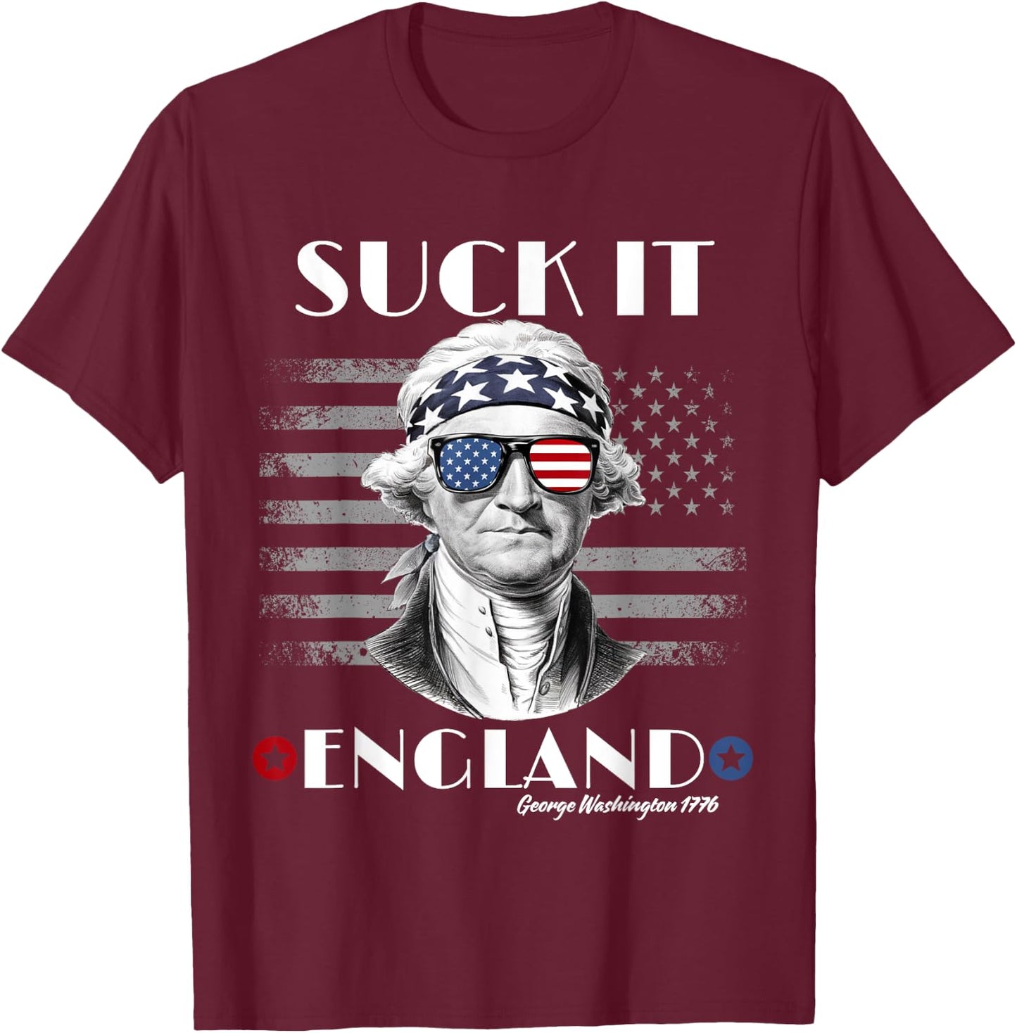 Funny 4th of July Suck It England George-Washington USA Flag T-Shirt - T-Shirt | Maroon