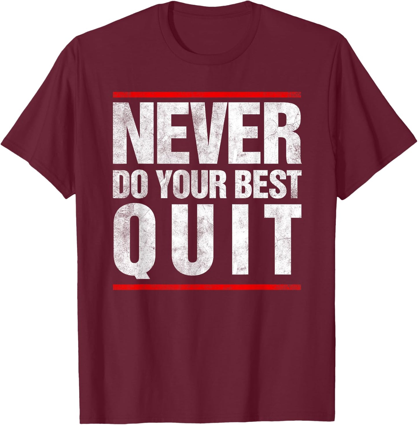 VIntage Never Do Your Best Quit T-Shirt - T-Shirt | Maroon