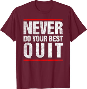 VIntage Never Do Your Best Quit T-Shirt - T-Shirt | Maroon