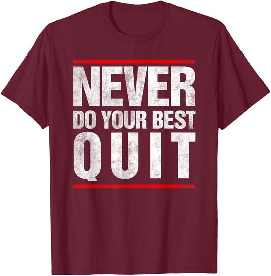 VIntage Never Do Your Best Quit T-Shirt - T-Shirt | Maroon