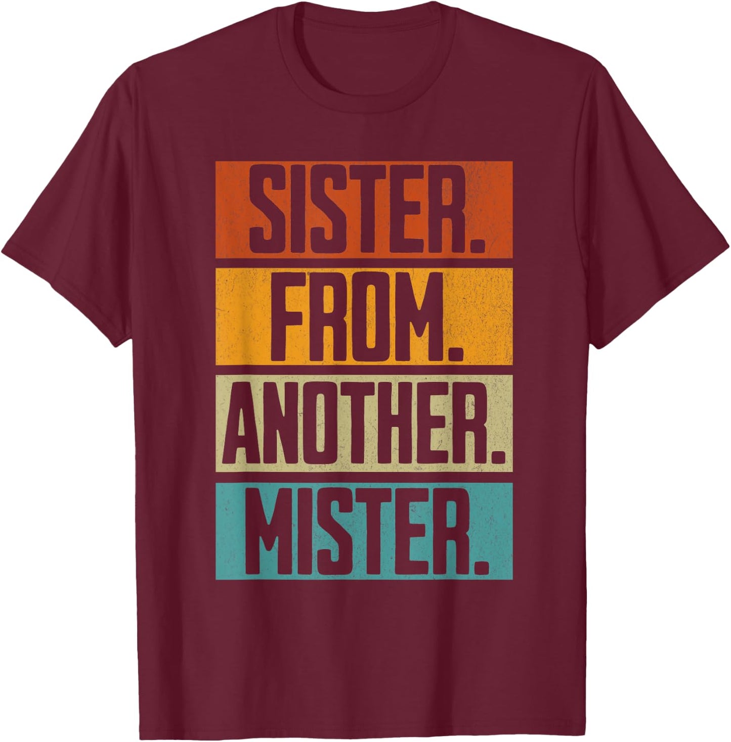 Sister From Another Mister Best Friend Unbiological Sis BFFs T-Shirt - T-Shirt | Maroon