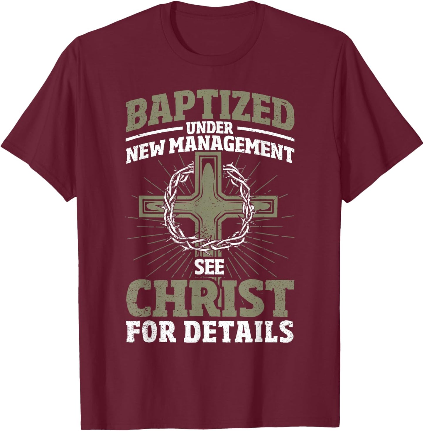 Christian Baptized Under New Management See Christ Baptism T-Shirt - T-Shirt | Maroon