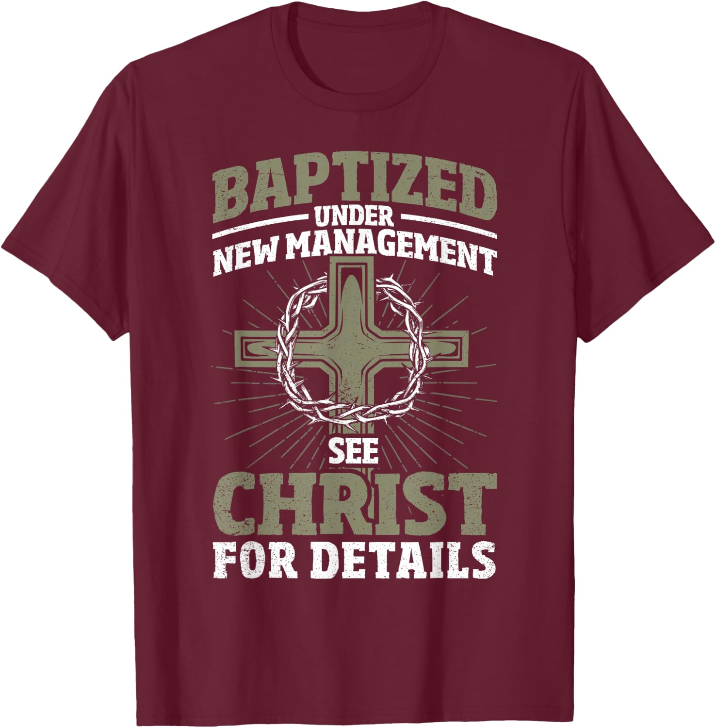 Christian Baptized Under New Management See Christ Baptism T-Shirt - T-Shirt | Maroon