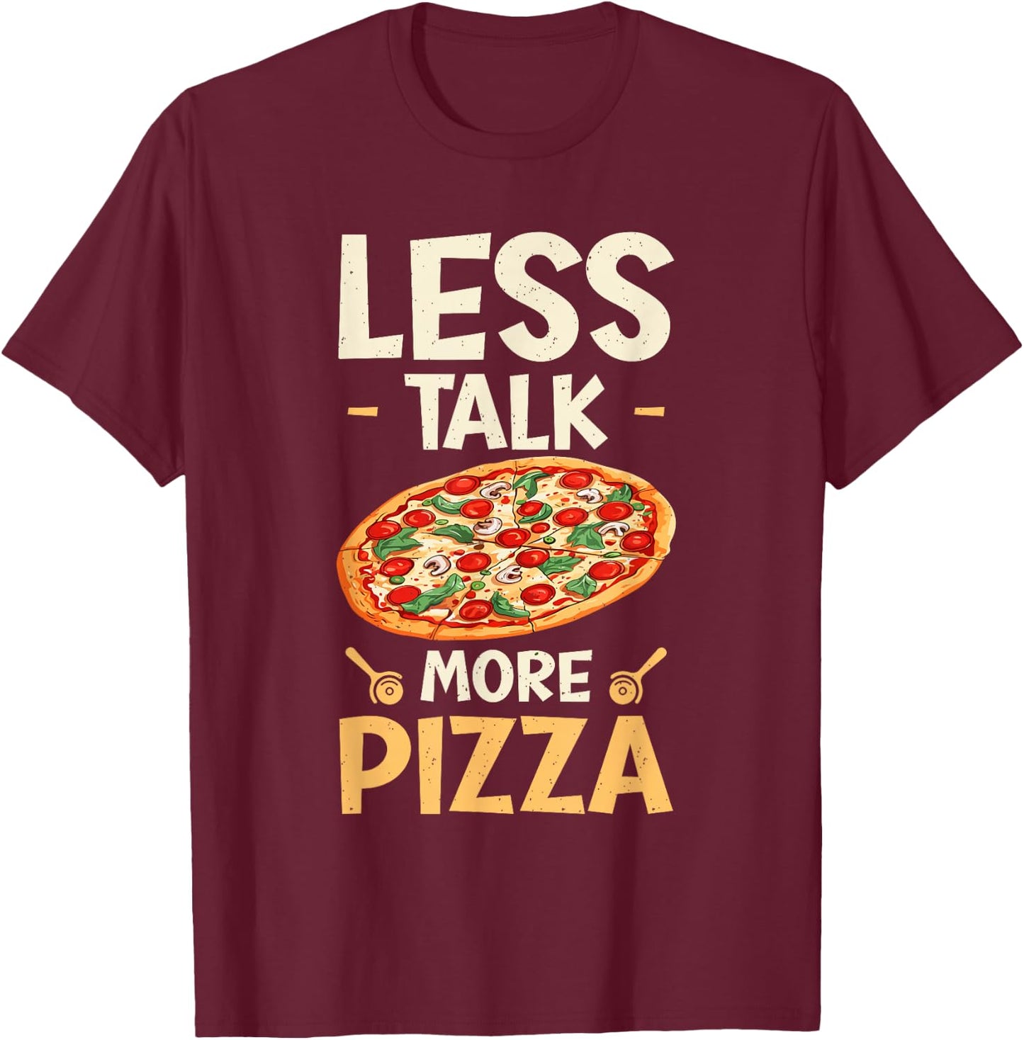 Pizza Lover Less Talk More Pizza T-Shirt - T-Shirt | Maroon