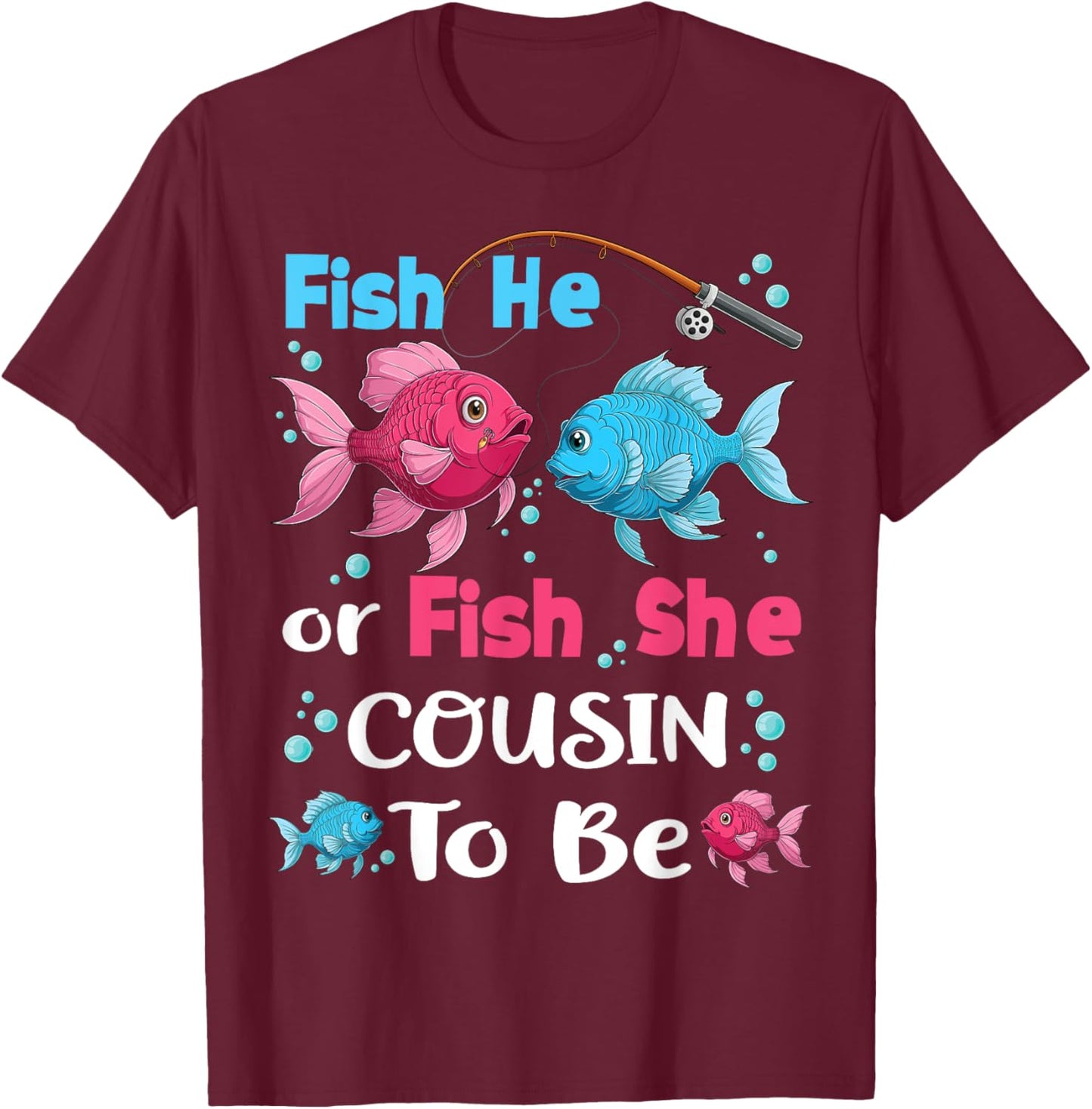 fish he or fish she gender reveal family matching Cousin T-Shirt - T-Shirt | Maroon
