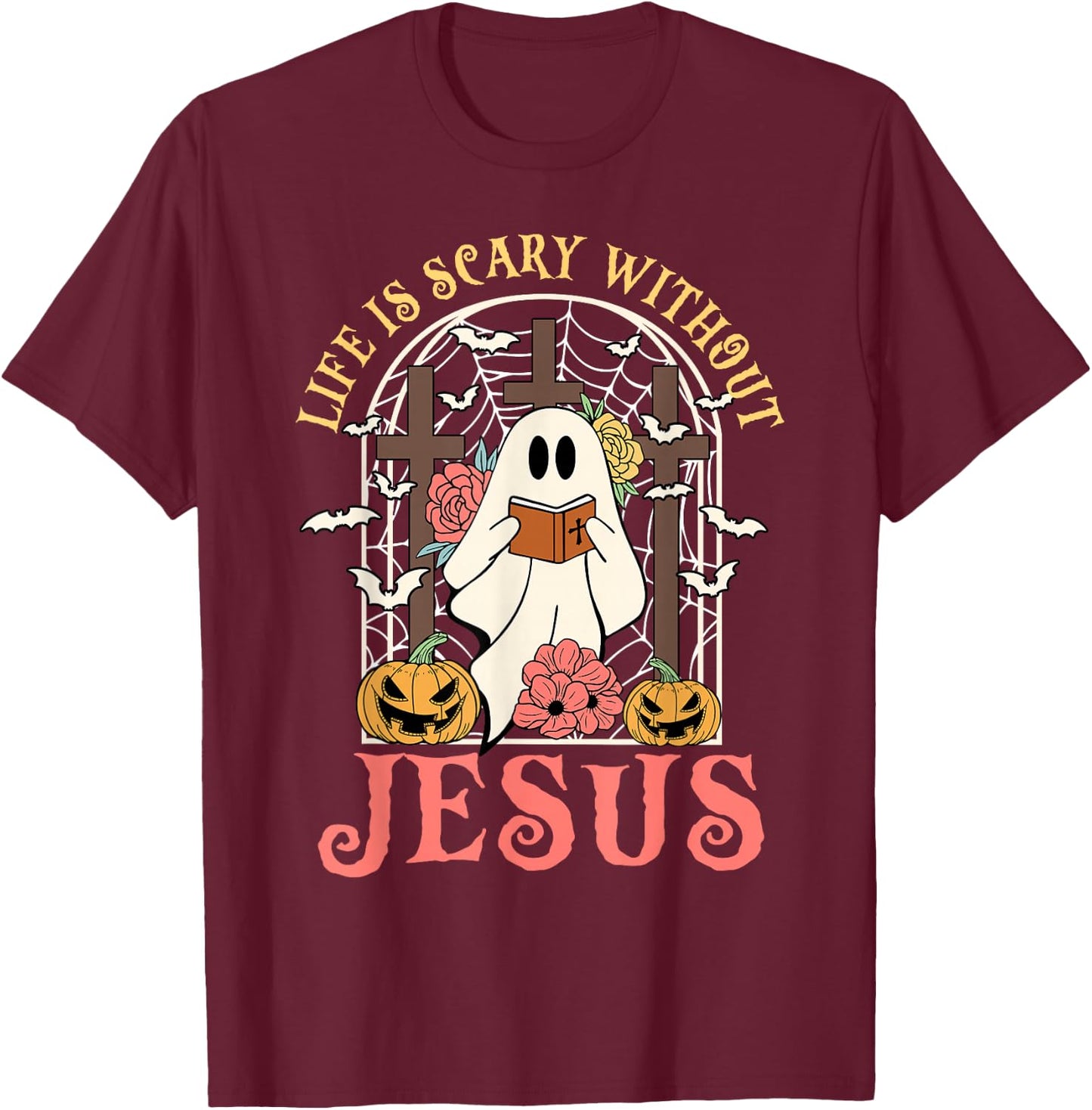 Life Is Scary Without Jesus Ghost Halloween Christian Lover T-Shirt - T-Shirt | Maroon