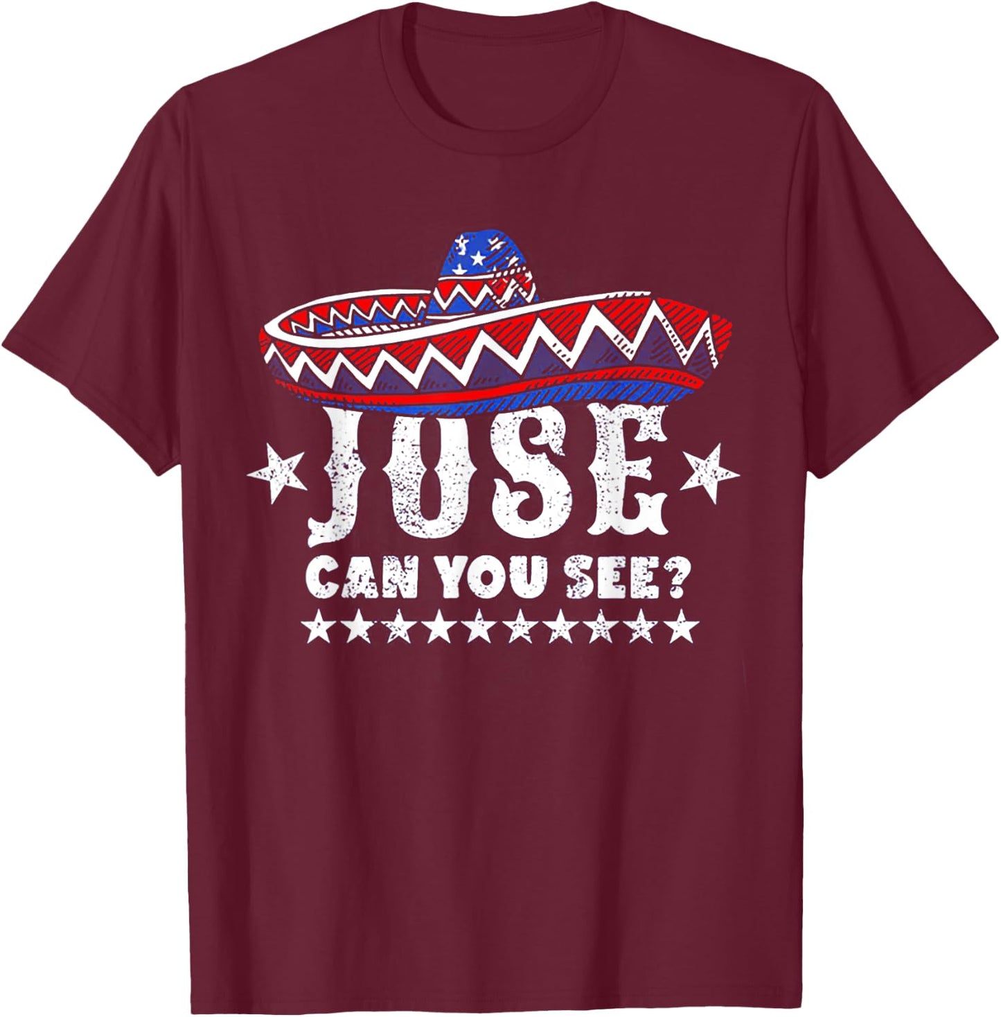 Jose Can You See 4th Of July Men T-Shirt - T-Shirt | Maroon