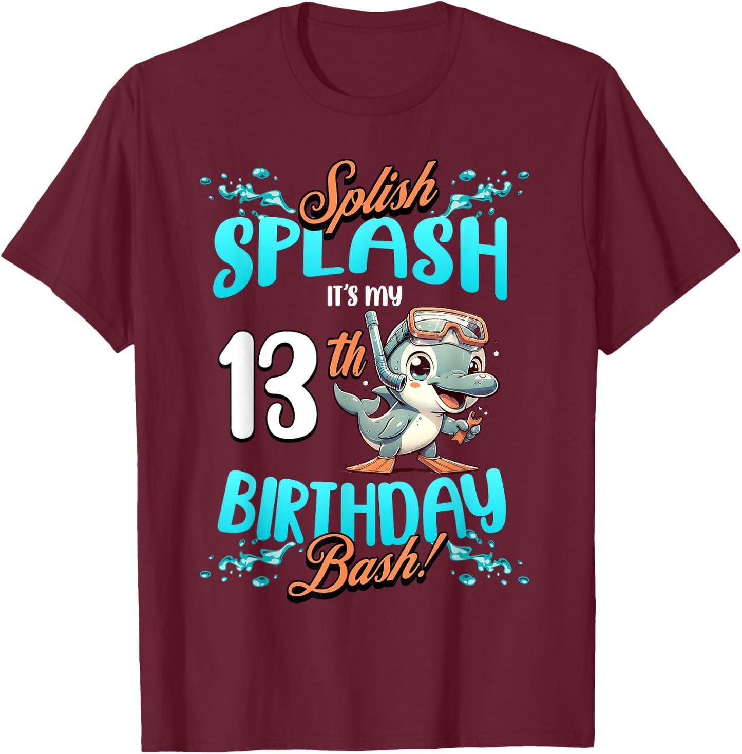 Splish Splash 13th Birthday Bash Dolphin Diving 13 Years Old T-Shirt - T-Shirt | Maroon