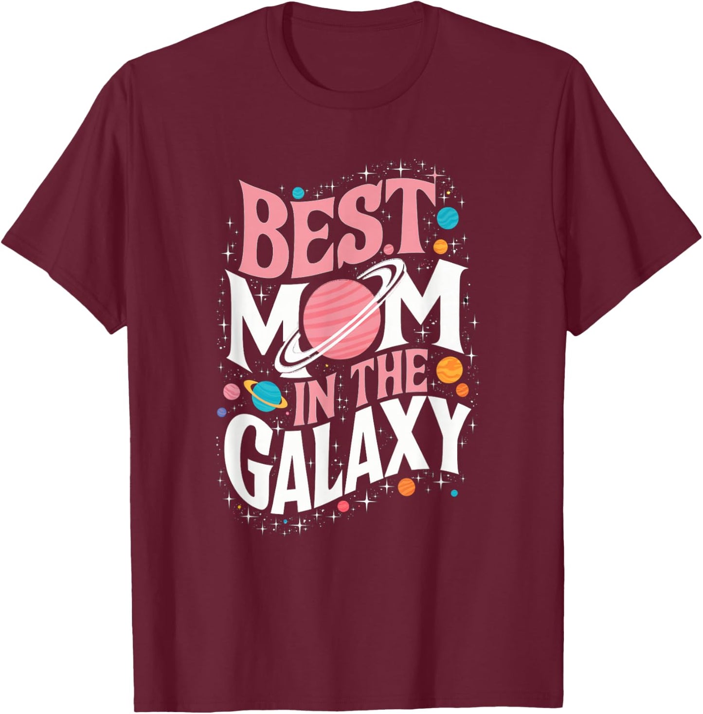 Best Mom in the Galaxy Mother's Day Present Cute Mom T-Shirt - T-Shirt | Maroon