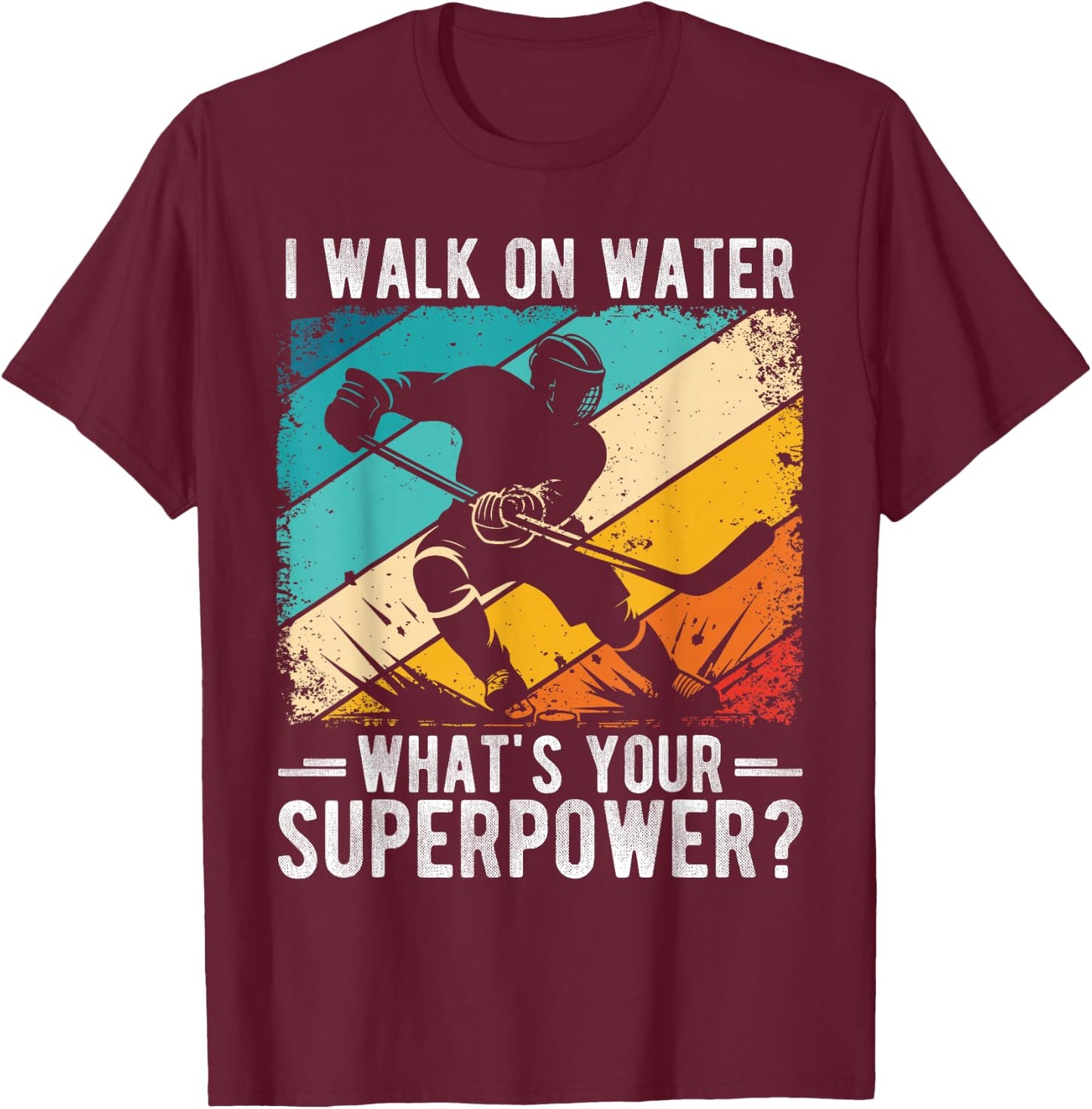 I Walk on Water What's Your Superpower? T-Shirt - T-Shirt | Maroon