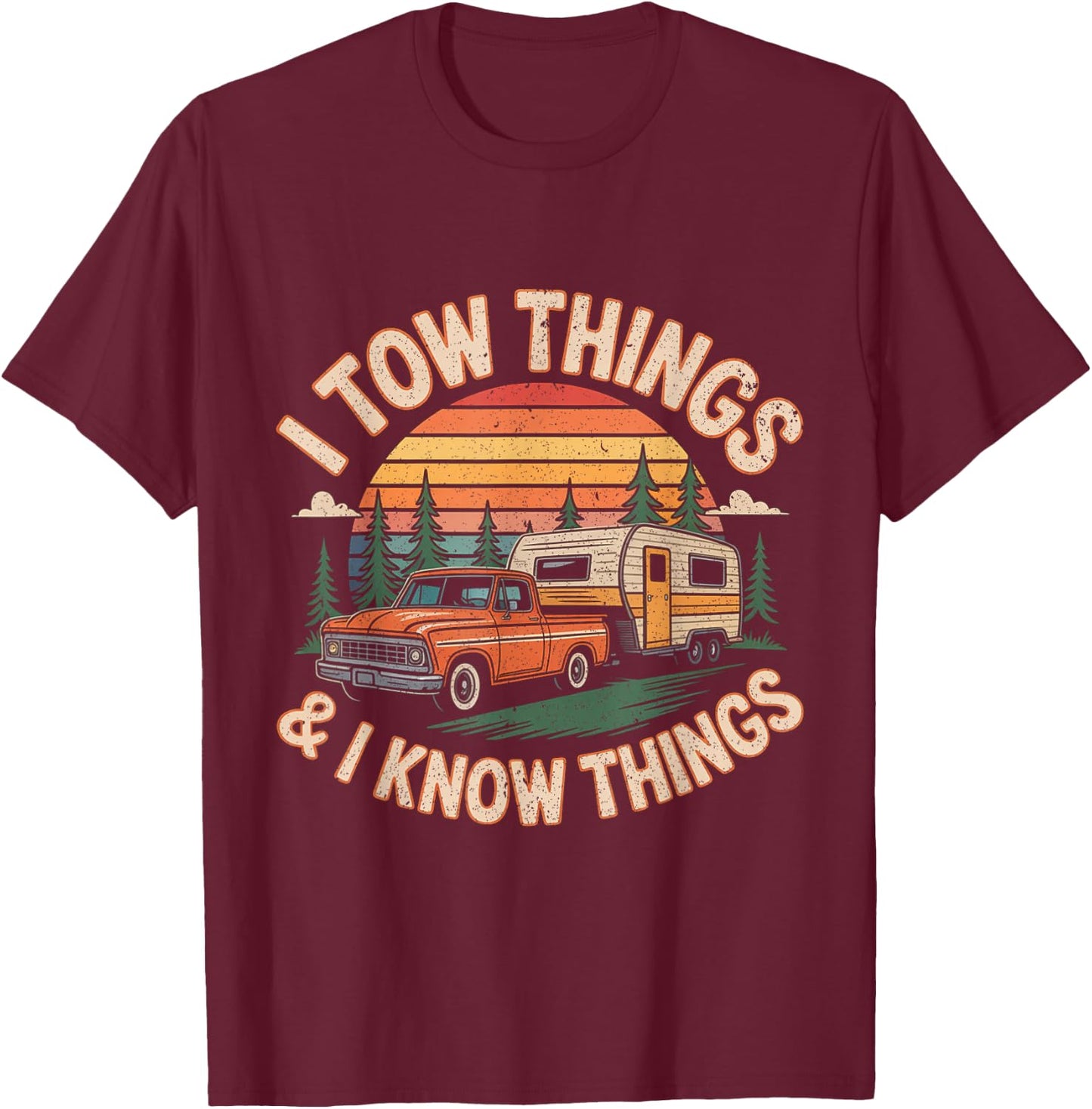 I Tow Things and I Know Things Fathers Day Hiking Men T-Shirt - T-Shirt | Maroon
