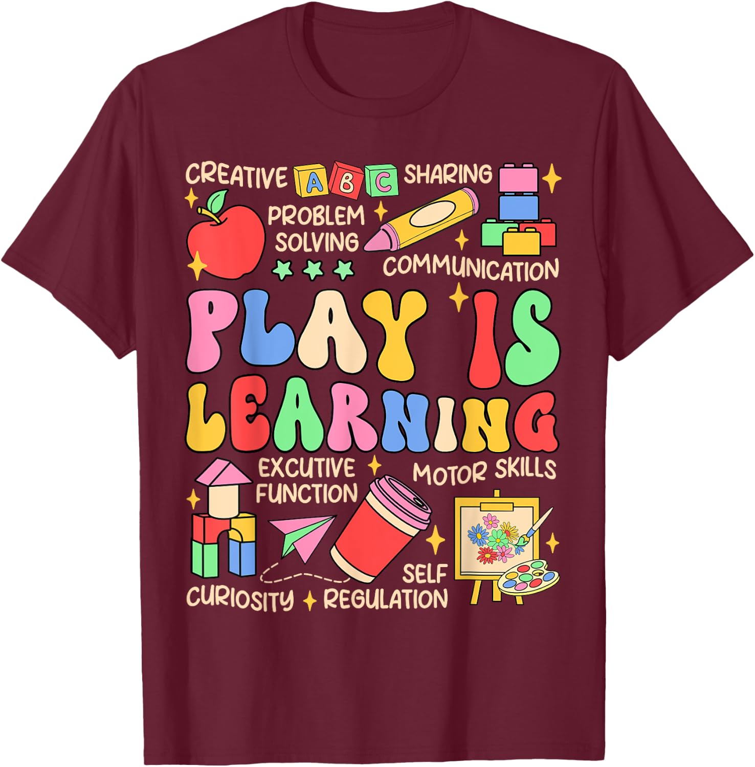 Play is Learning Preschool Teacher Life Kindergarten T-Shirt - T-Shirt | Maroon