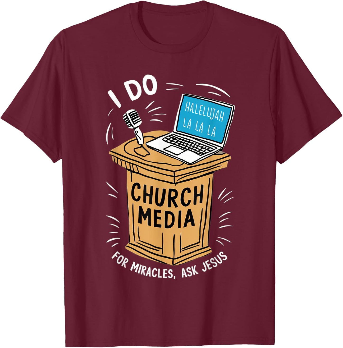 I Do Church Media For Miracles Ask Jesus Audio Tech Funny T-Shirt - T-Shirt | Maroon