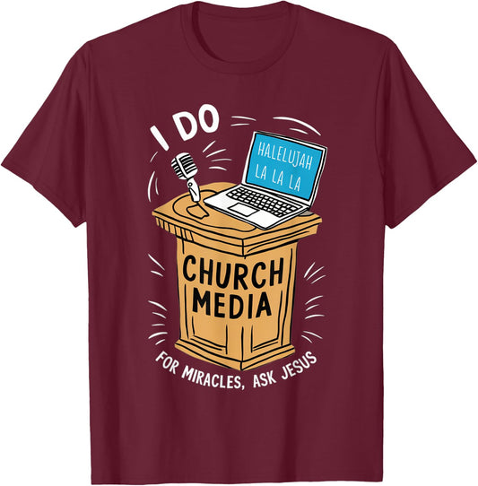 I Do Church Media For Miracles Ask Jesus Audio Tech Funny T-Shirt - T-Shirt | Maroon