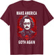 Funny Edgar Allan Poe Make America Goth Again T-Shirt - T-Shirt | Maroon
