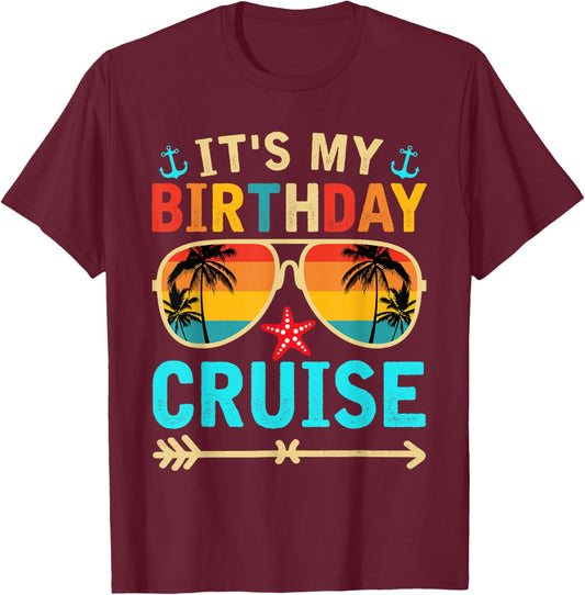 Cruise Birthday Party Vacation Trip It's My Birthday Cruise T-Shirt - T-Shirt | Maroon