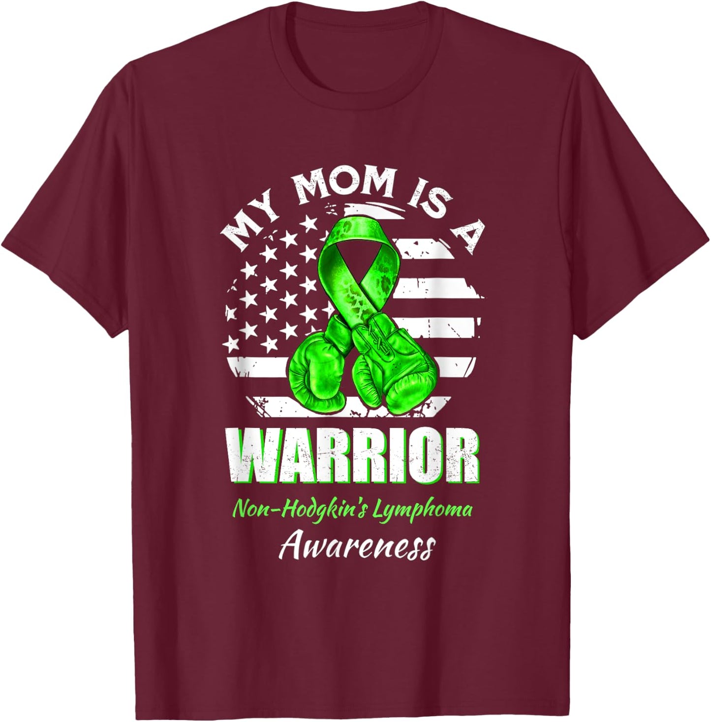 My Mom Is A Warrior Non-Hodgkin's Lymphoma Awareness T-Shirt - T-Shirt | Maroon